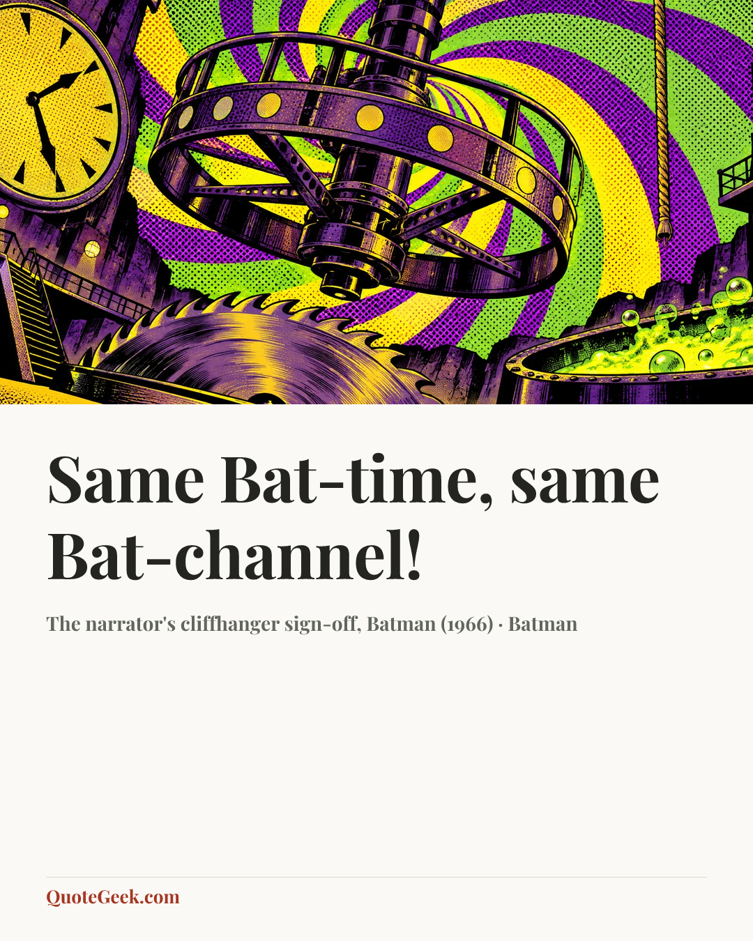 “Same Bat-time, same Bat-channel!” — The narrator's cliffhanger sign-off, Batman (1966) · Batman. Illustrated QuoteGeek card.