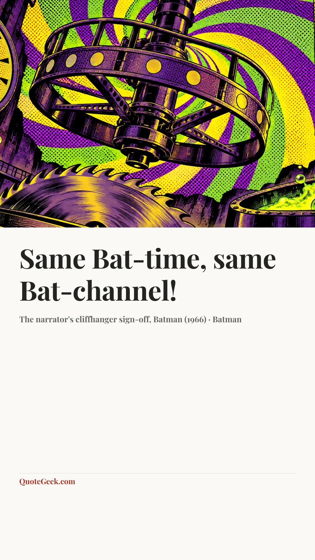 “Same Bat-time, same Bat-channel!” — The narrator's cliffhanger sign-off, Batman (1966) · Batman. Illustrated QuoteGeek card.