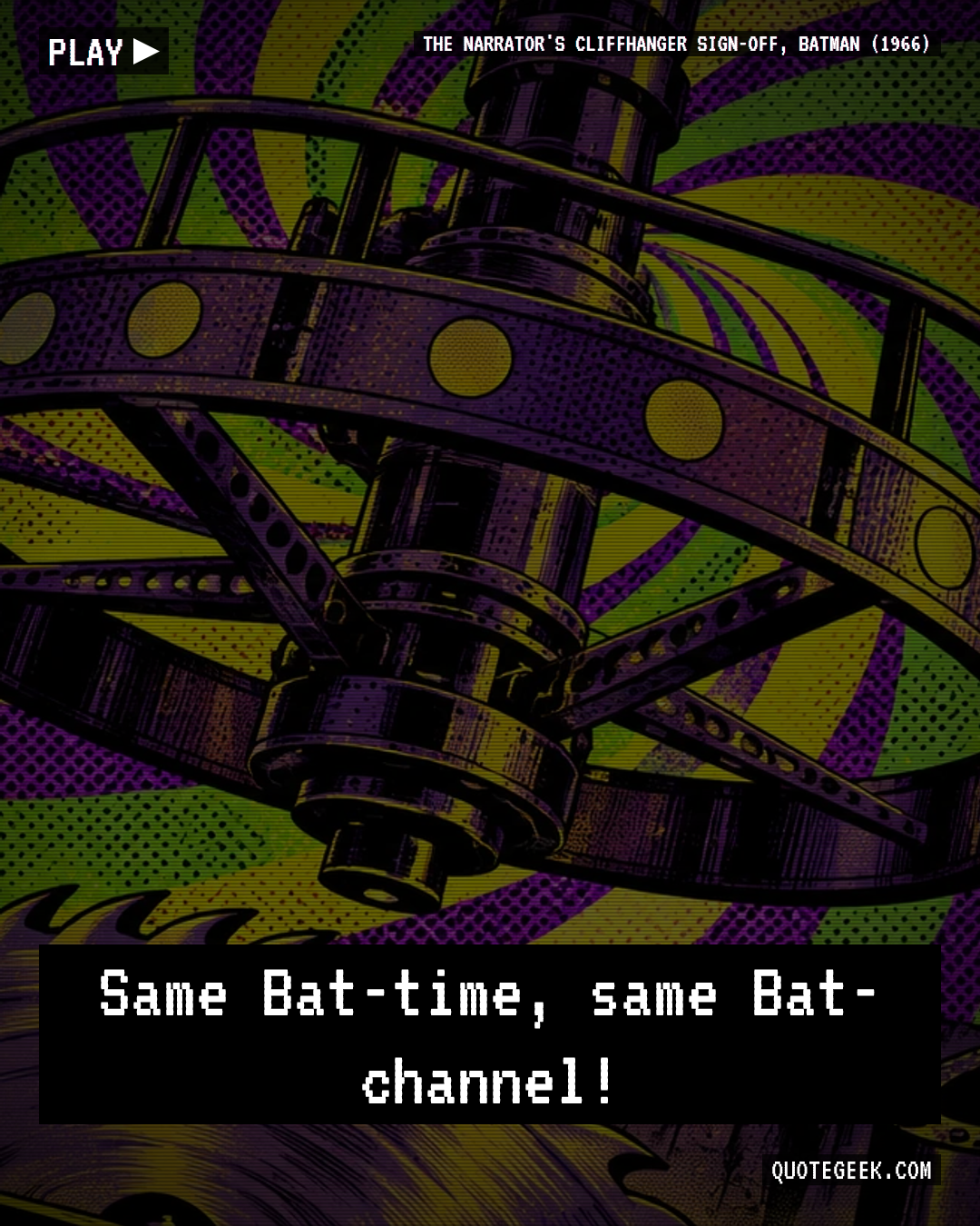 “Same Bat-time, same Bat-channel!” — The narrator's cliffhanger sign-off, Batman (1966) · Batman. Illustrated QuoteGeek card.