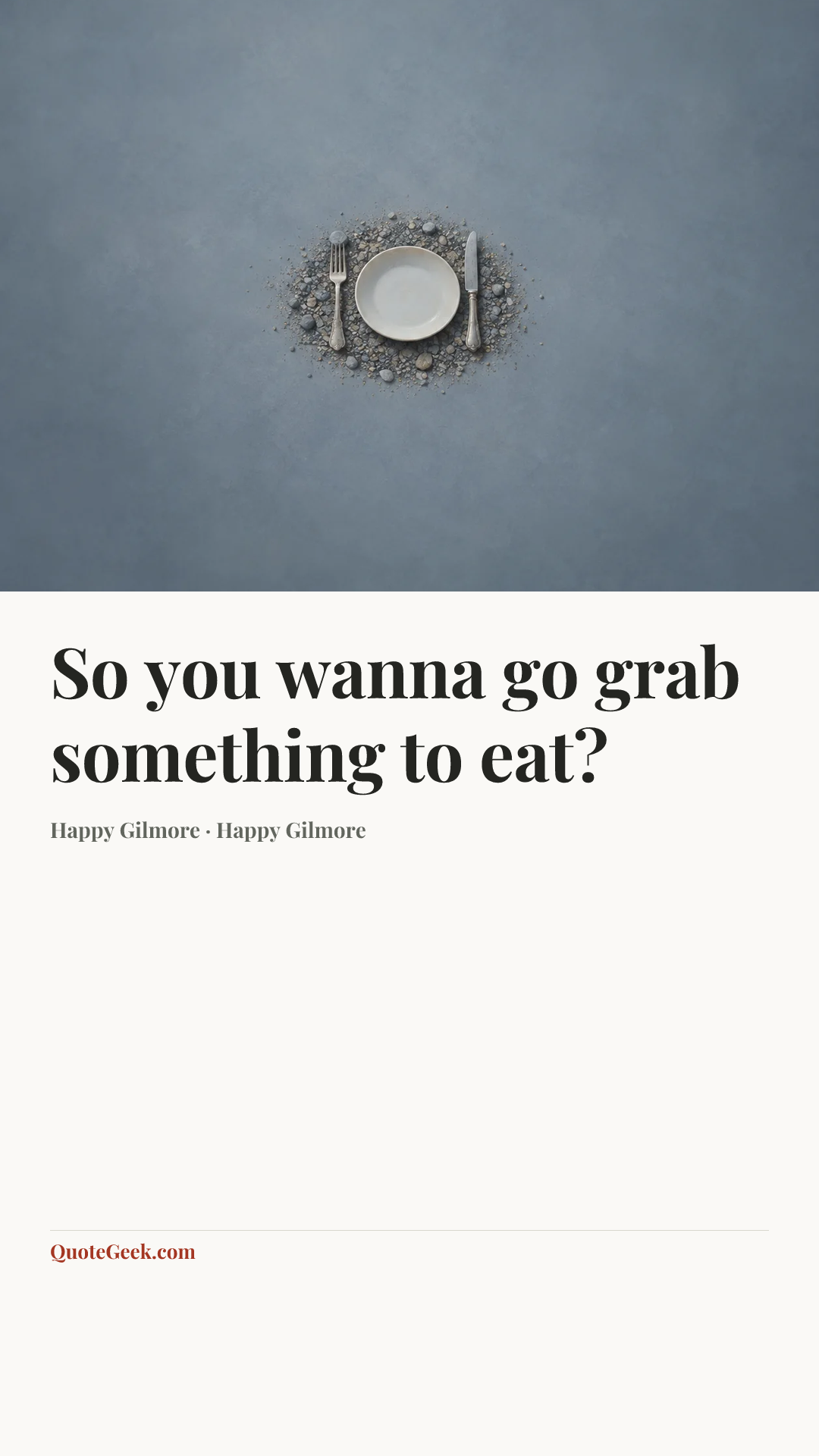 “So you wanna go grab something to eat?” — Happy Gilmore · Happy Gilmore. Illustrated QuoteGeek card.