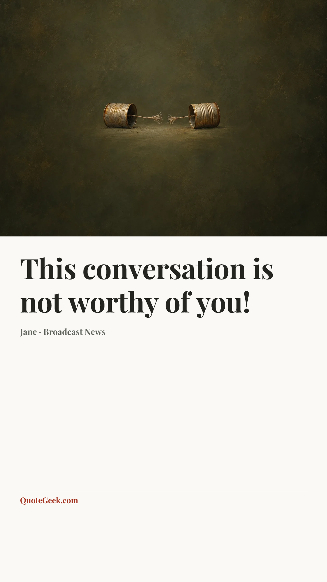 “This conversation is not worthy of you!” — Jane · Broadcast News. Illustrated QuoteGeek card.
