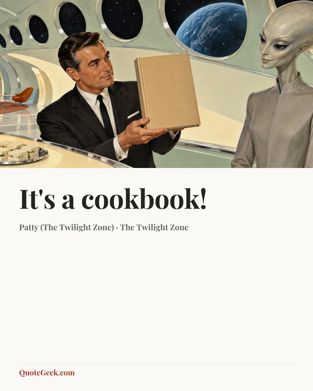 “It's a cookbook!” — Patty (The Twilight Zone) · The Twilight Zone. Illustrated QuoteGeek card.