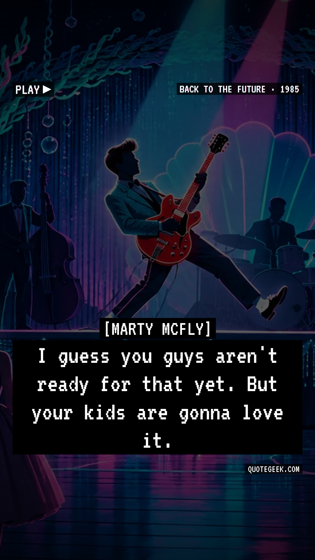 “I guess you guys aren't ready for that yet. But your kids are gonna love it.” — Marty McFly · Back to the Future. Illustrated QuoteGeek card.