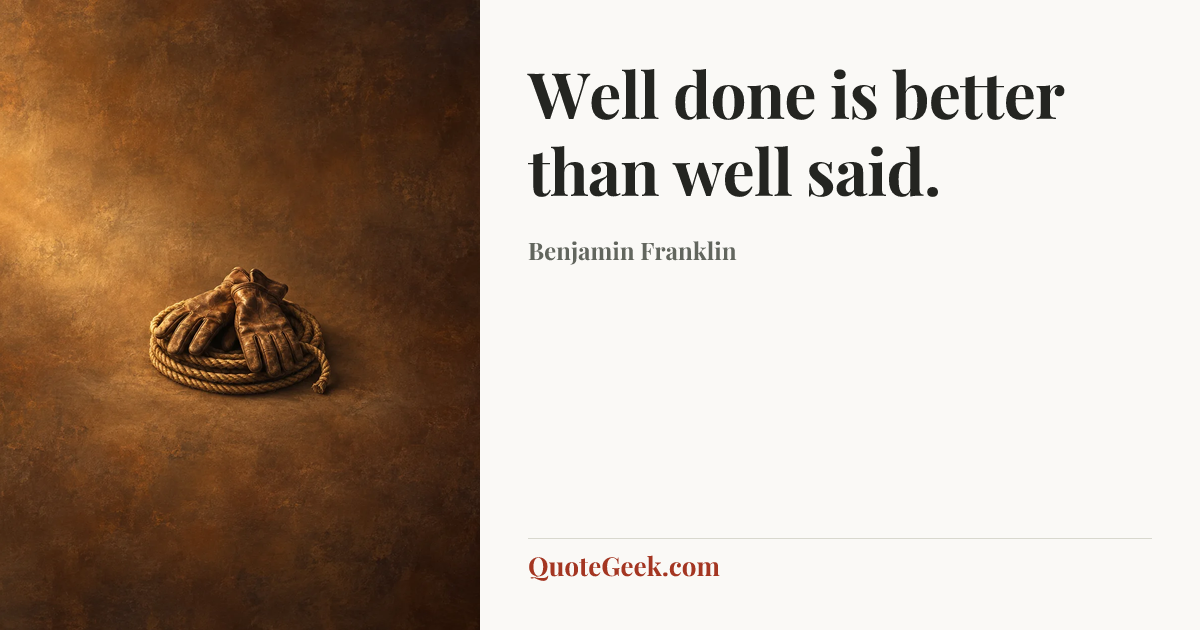 “Well done is better than well said.” — Benjamin Franklin. Illustrated QuoteGeek card.