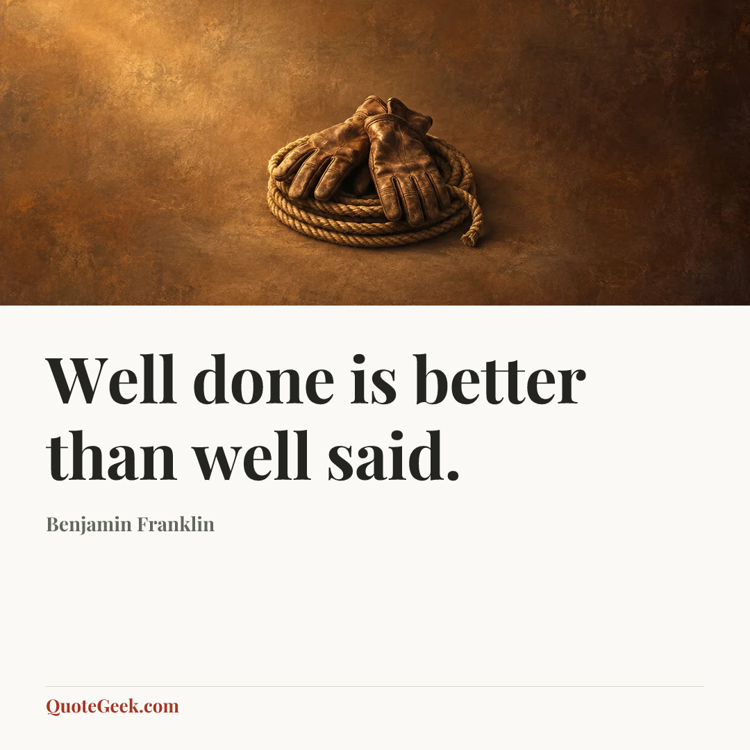 “Well done is better than well said.” — Benjamin Franklin. Illustrated QuoteGeek card.