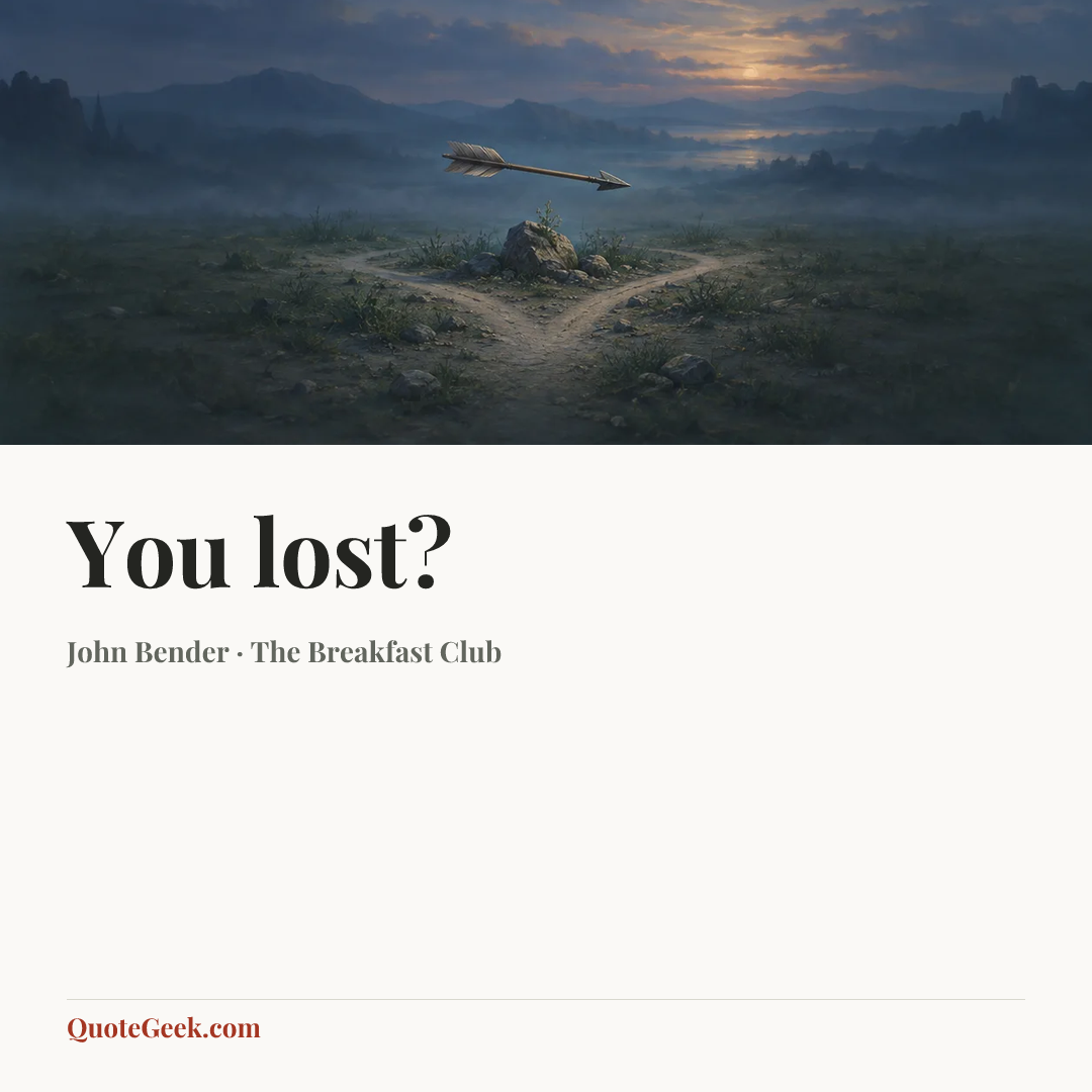 “You lost?” — John Bender · The Breakfast Club. Illustrated QuoteGeek card.