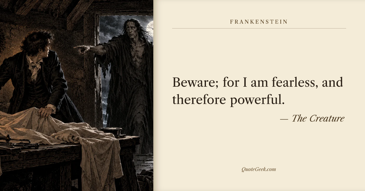 “Beware; for I am fearless, and therefore powerful.” — The Creature · Frankenstein. Illustrated QuoteGeek card.