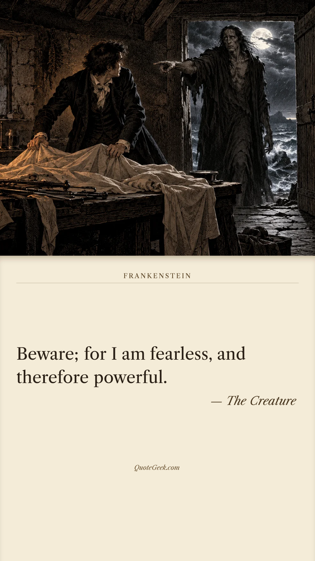 “Beware; for I am fearless, and therefore powerful.” — The Creature · Frankenstein. Illustrated QuoteGeek card.