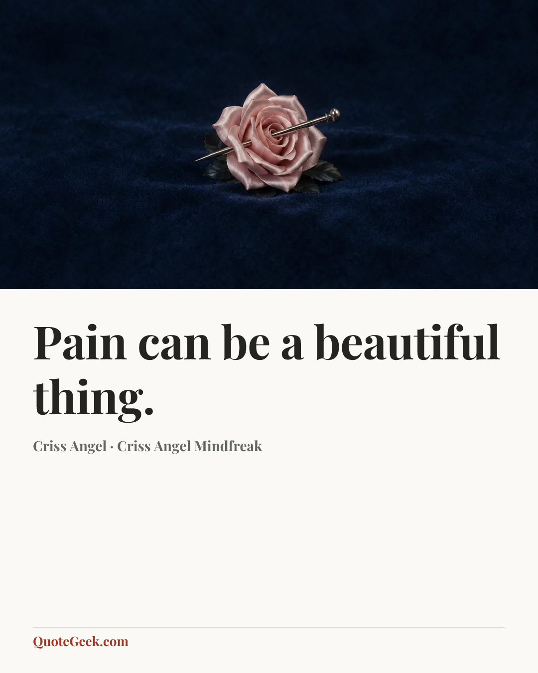 “Pain can be a beautiful thing.” — Criss Angel · Criss Angel Mindfreak. Illustrated QuoteGeek card.