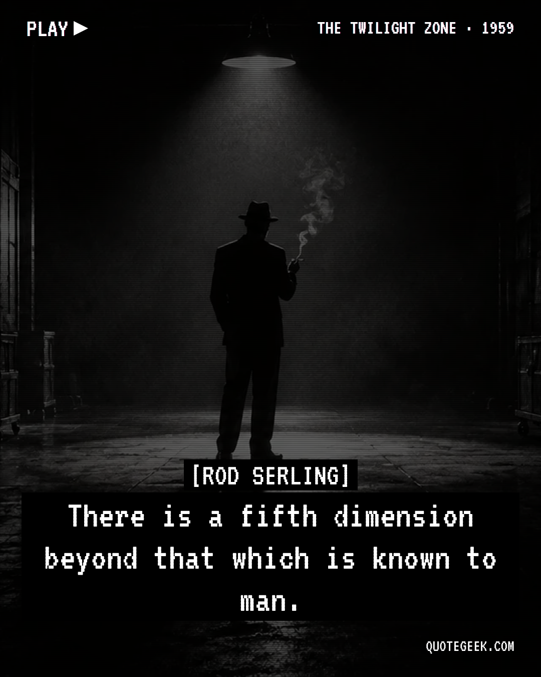 “There is a fifth dimension beyond that which is known to man.” — Rod Serling · The Twilight Zone. Illustrated QuoteGeek card.