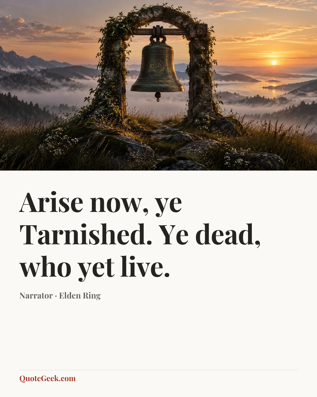 “Arise now, ye Tarnished. Ye dead, who yet live.” — Narrator · Elden Ring. Illustrated QuoteGeek card.