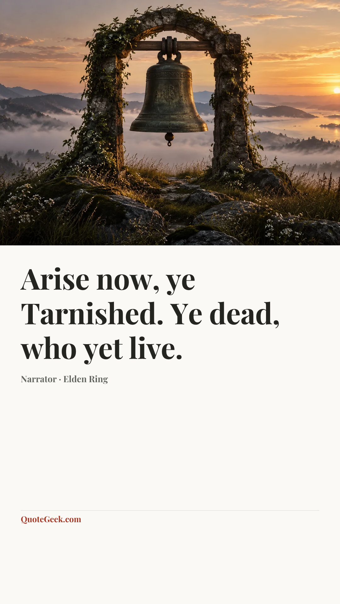 “Arise now, ye Tarnished. Ye dead, who yet live.” — Narrator · Elden Ring. Illustrated QuoteGeek card.