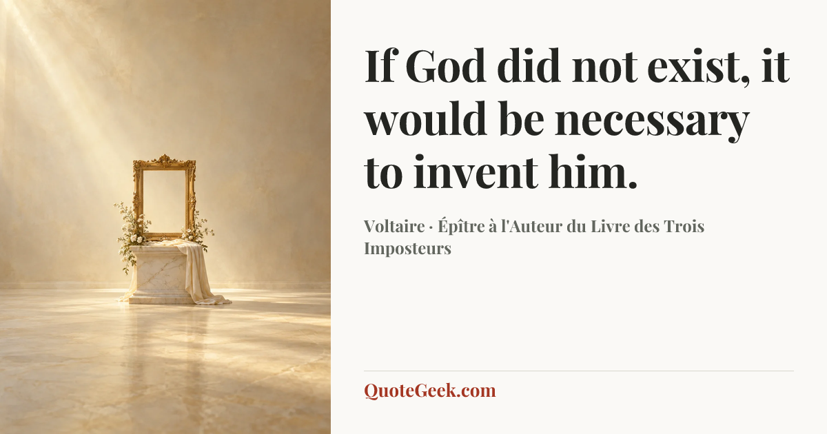 “If God did not exist, it would be necessary to invent him.” — Voltaire · Épître à l'Auteur du Livre des Trois Imposteurs. Illustrated QuoteGeek card.