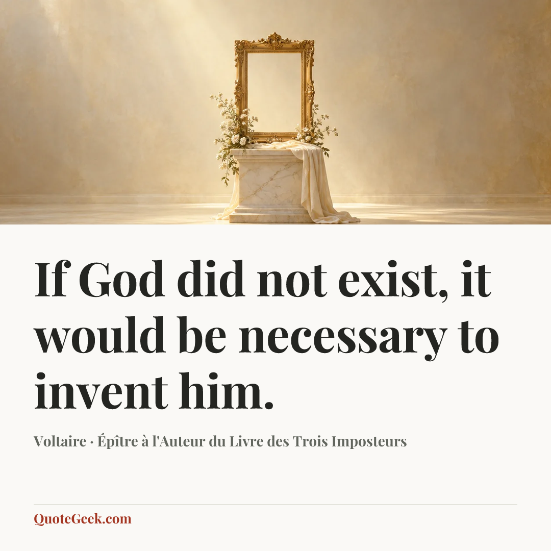 “If God did not exist, it would be necessary to invent him.” — Voltaire · Épître à l'Auteur du Livre des Trois Imposteurs. Illustrated QuoteGeek card.