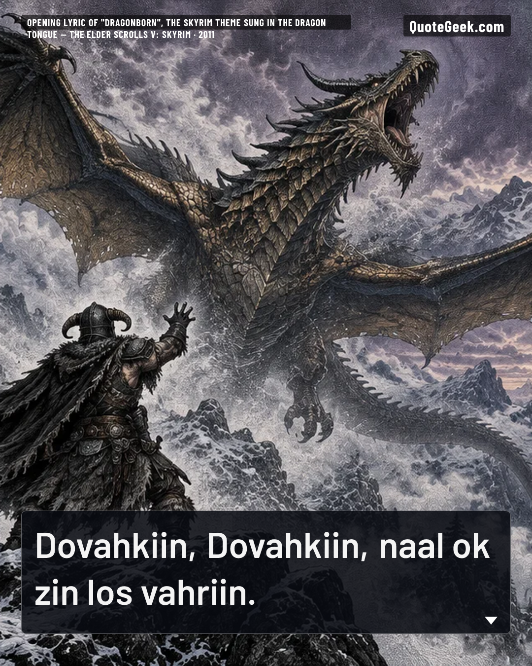“Dovahkiin, Dovahkiin, naal ok zin los vahriin.” — Opening lyric of "Dragonborn", the Skyrim theme sung in the dragon tongue · The Elder Scrolls V: Skyrim. Illustrated QuoteGeek card.