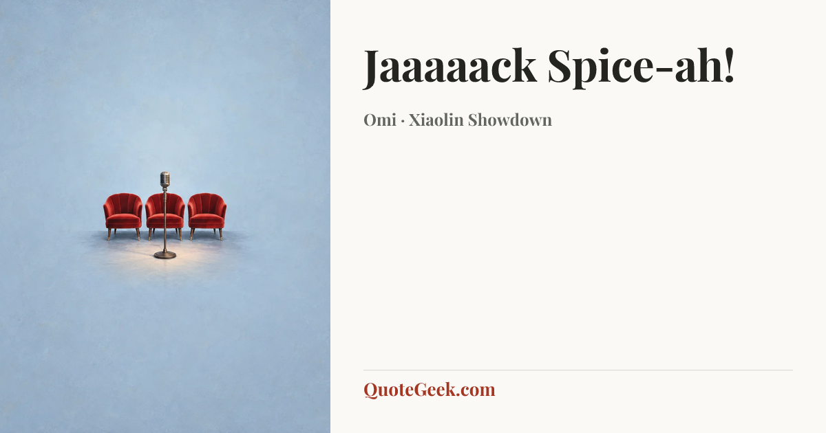 “Jaaaaack Spice-ah!” — Omi · Xiaolin Showdown. Illustrated QuoteGeek card.