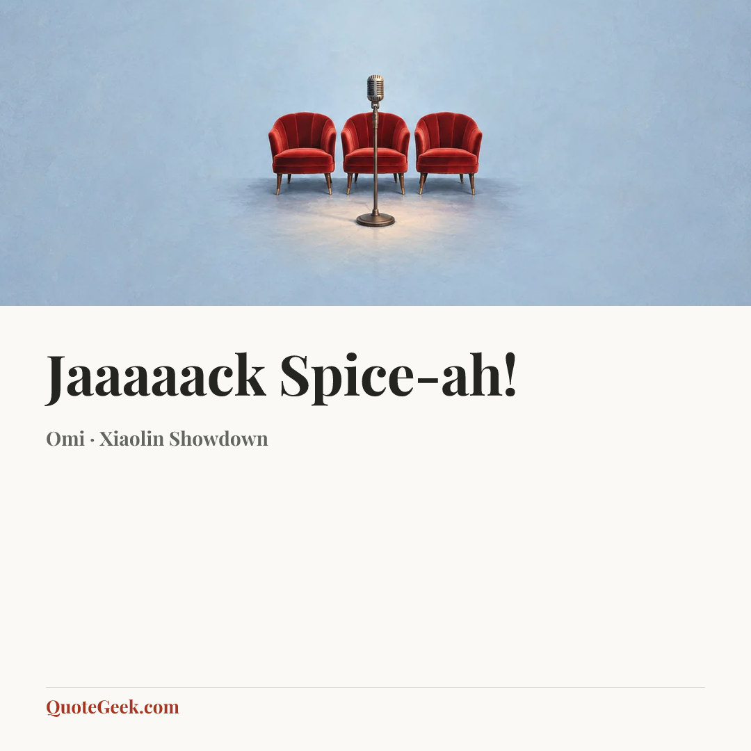 “Jaaaaack Spice-ah!” — Omi · Xiaolin Showdown. Illustrated QuoteGeek card.