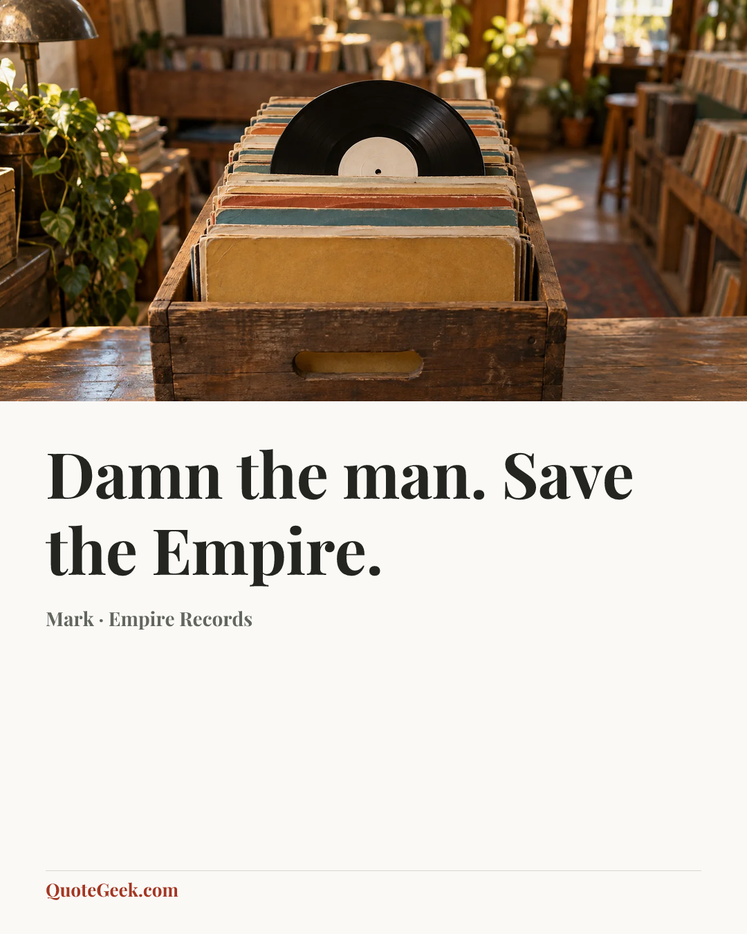 “Damn the man. Save the Empire.” — Mark · Empire Records. Illustrated QuoteGeek card.