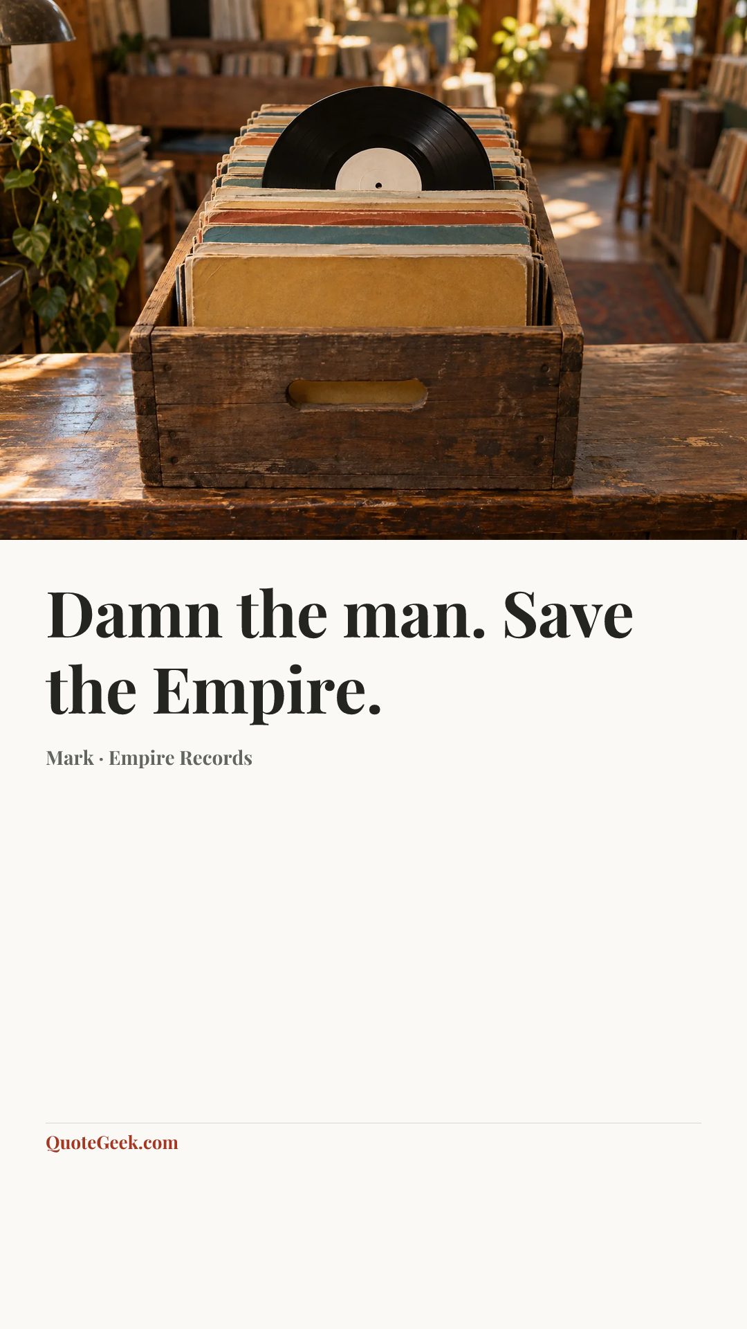 “Damn the man. Save the Empire.” — Mark · Empire Records. Illustrated QuoteGeek card.