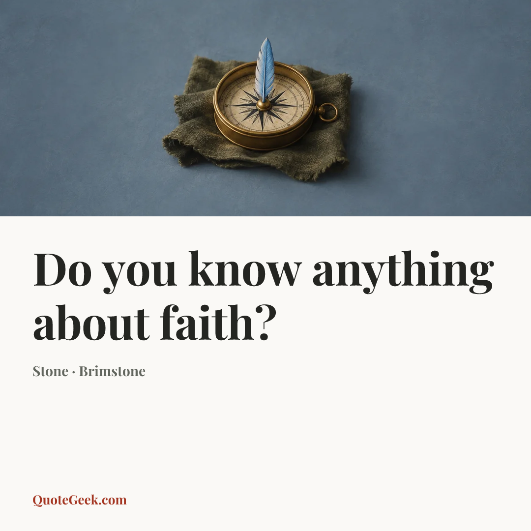 “Do you know anything about faith?” — Stone · Brimstone. Illustrated QuoteGeek card.