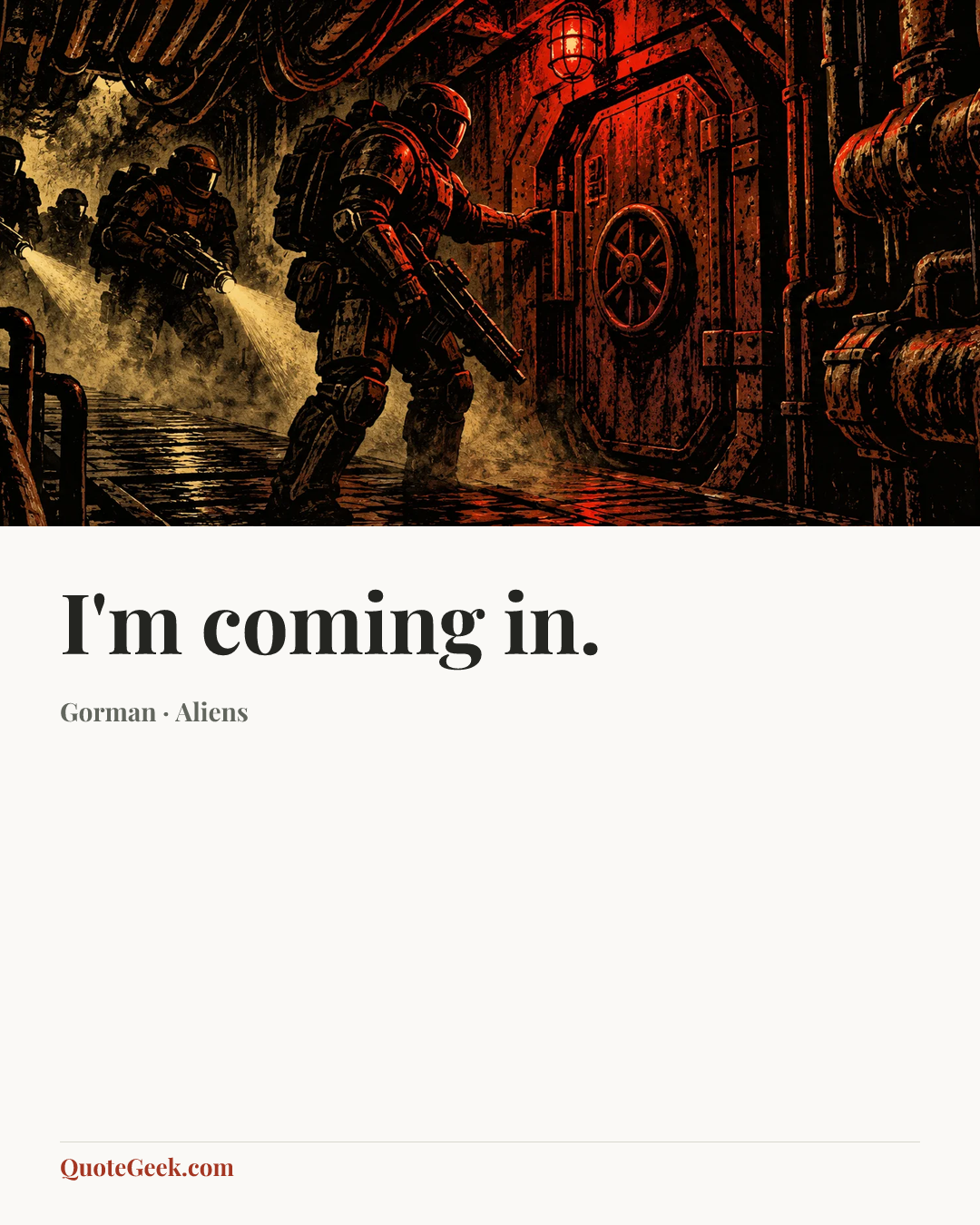 “I'm coming in.” — Gorman · Aliens. Illustrated QuoteGeek card.