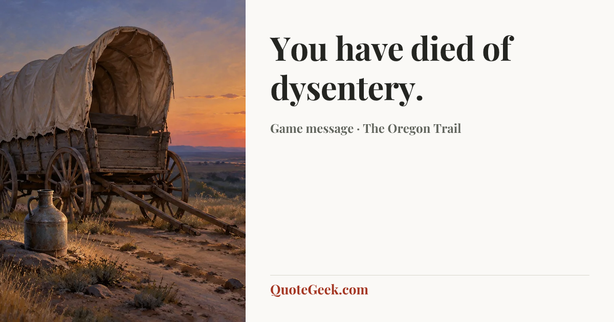 “You have died of dysentery.” — Game message · The Oregon Trail. Illustrated QuoteGeek card.