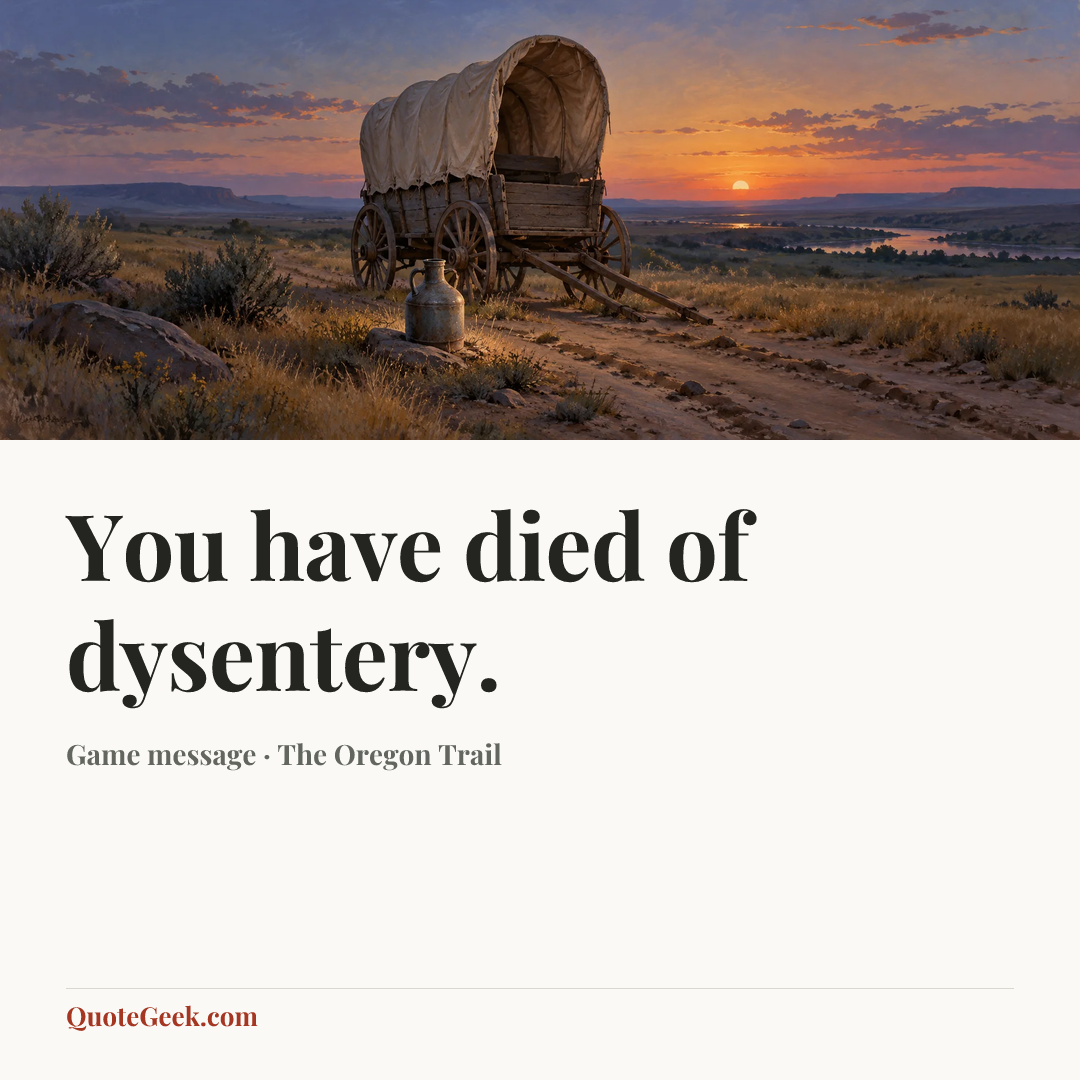 “You have died of dysentery.” — Game message · The Oregon Trail. Illustrated QuoteGeek card.