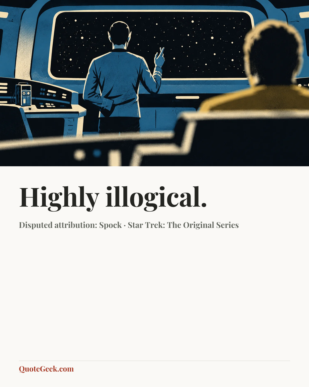 “Highly illogical.” — Disputed attribution: Spock · Star Trek: The Original Series. Illustrated QuoteGeek card.