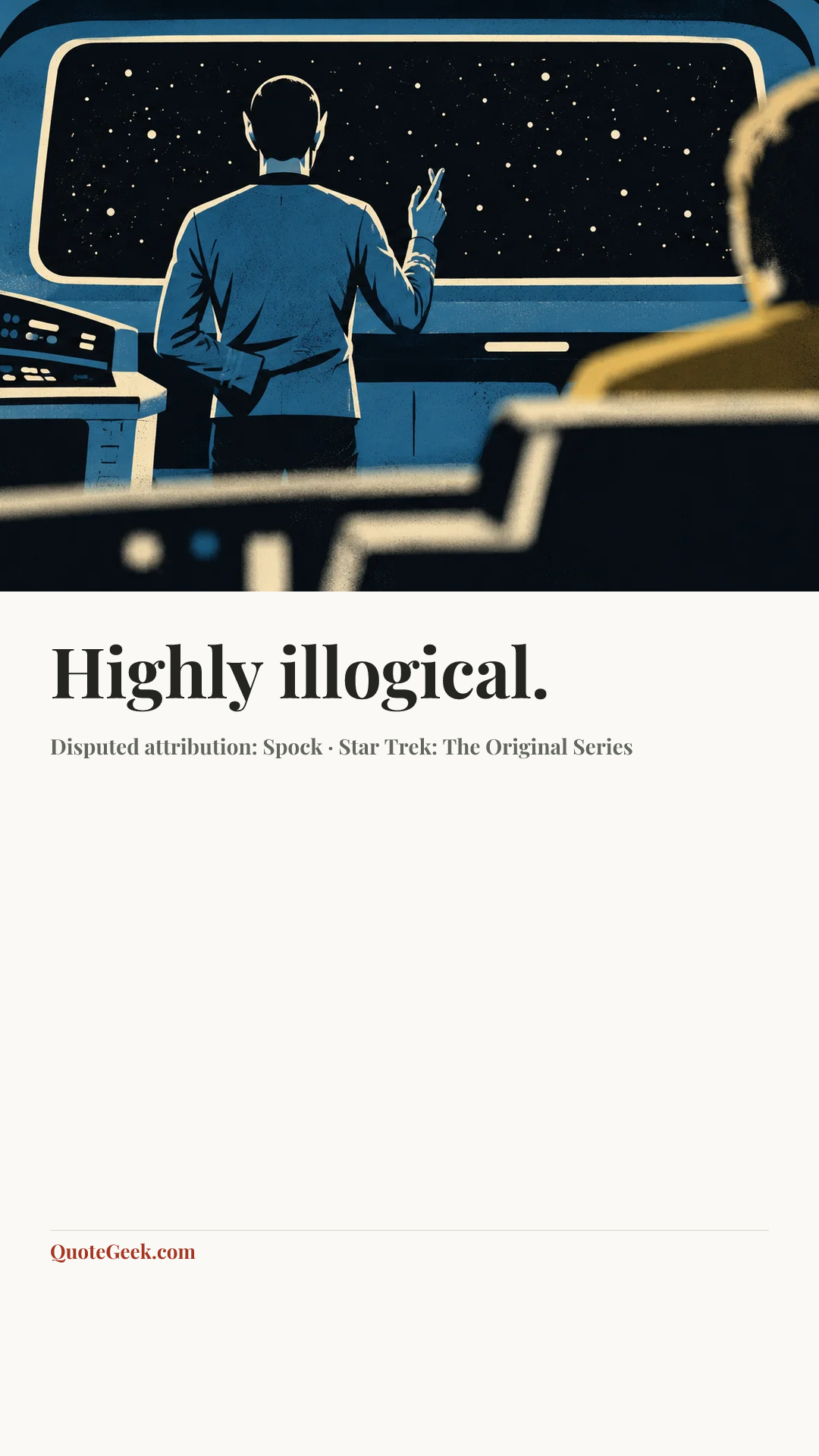 “Highly illogical.” — Disputed attribution: Spock · Star Trek: The Original Series. Illustrated QuoteGeek card.