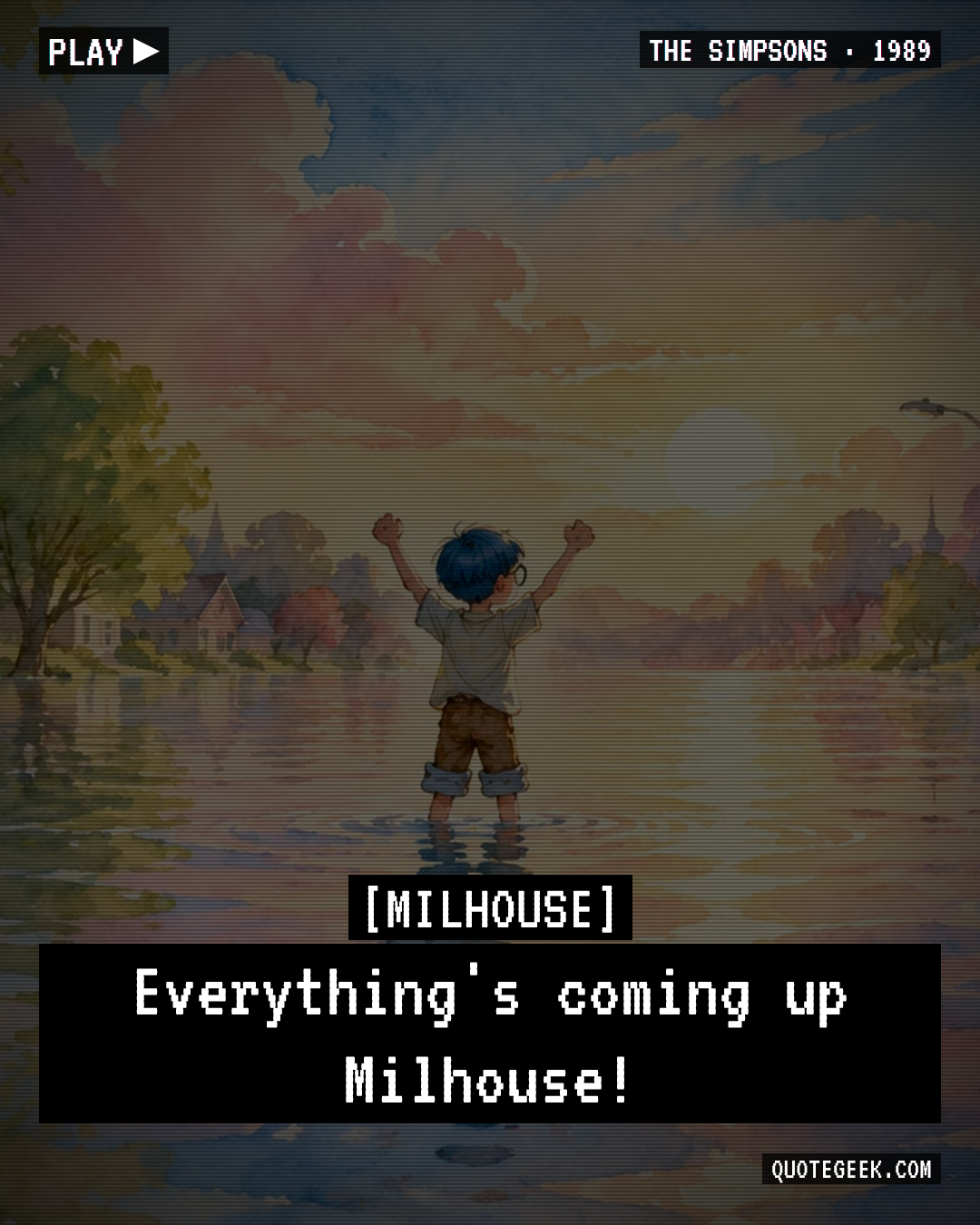 “Everything's coming up Milhouse!” — Milhouse · The Simpsons. Illustrated QuoteGeek card.