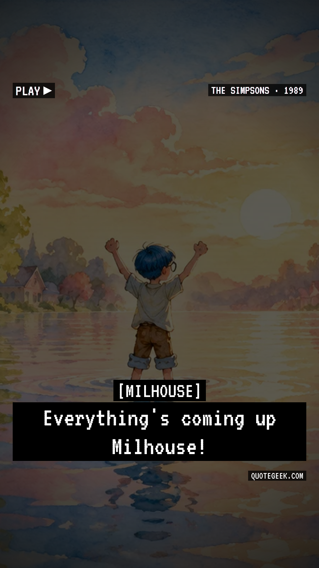 “Everything's coming up Milhouse!” — Milhouse · The Simpsons. Illustrated QuoteGeek card.