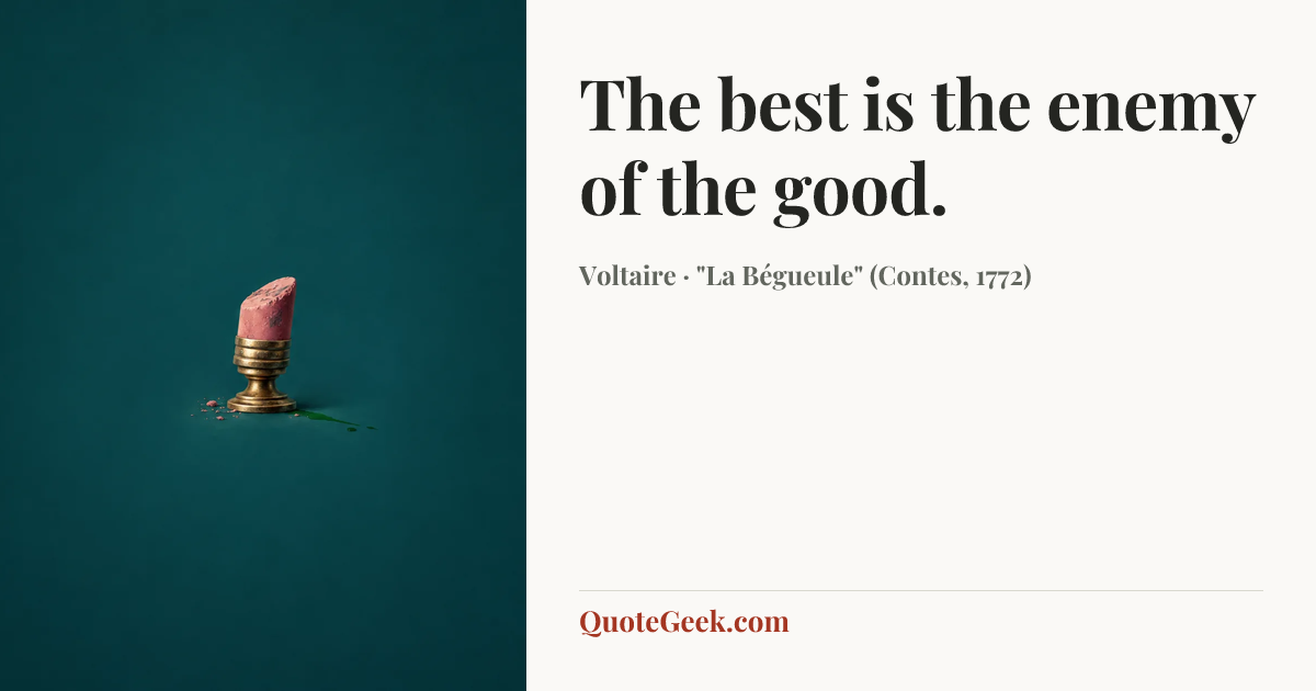 “The best is the enemy of the good.” — Voltaire · "La Bégueule" (Contes, 1772). Illustrated QuoteGeek card.