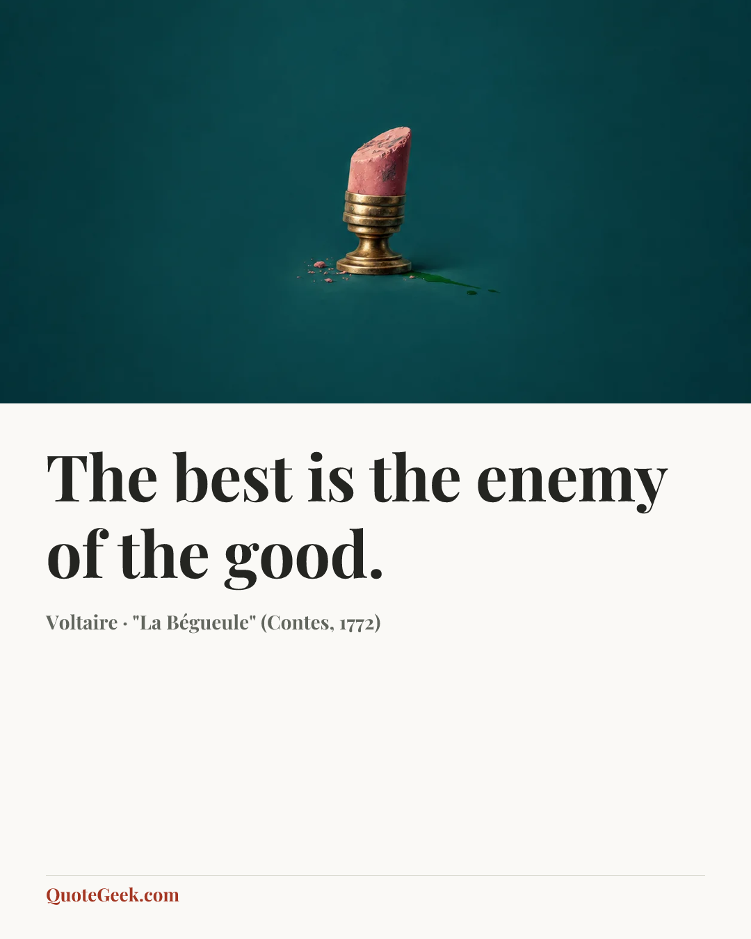 “The best is the enemy of the good.” — Voltaire · "La Bégueule" (Contes, 1772). Illustrated QuoteGeek card.