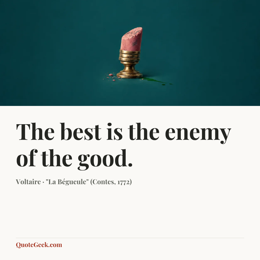 “The best is the enemy of the good.” — Voltaire · "La Bégueule" (Contes, 1772). Illustrated QuoteGeek card.