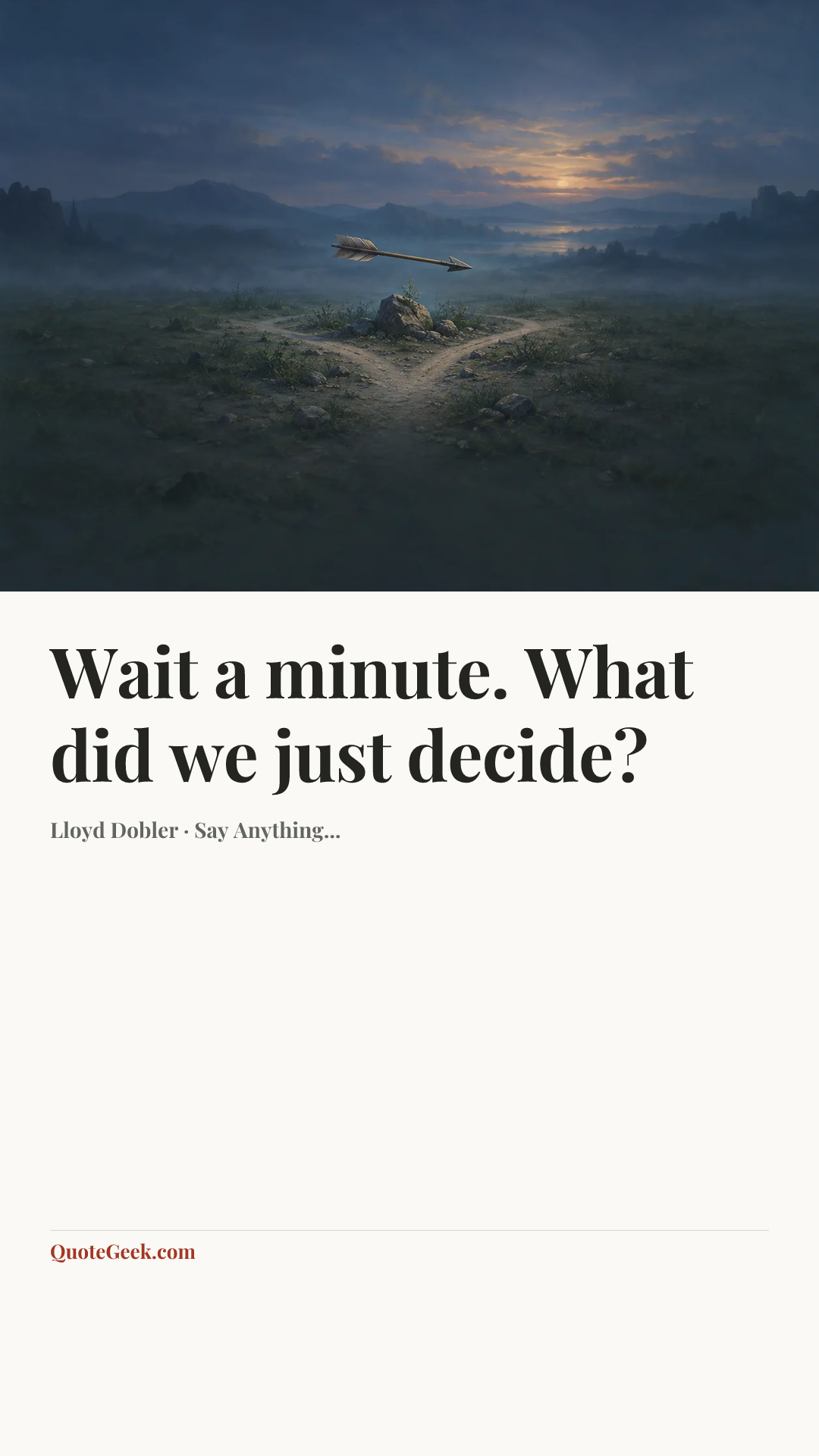 “Wait a minute. What did we just decide?” — Lloyd Dobler · Say Anything.... Illustrated QuoteGeek card.