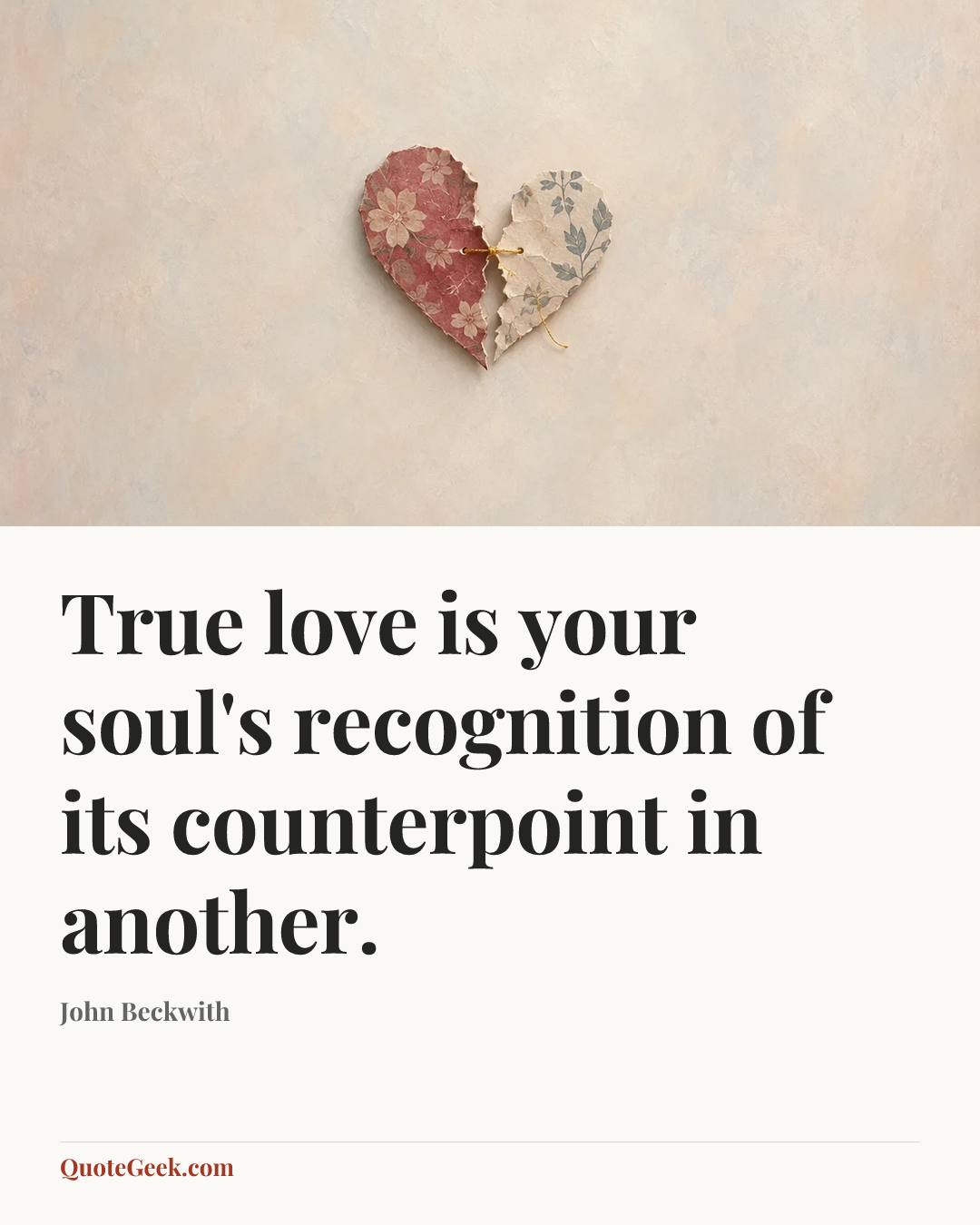 “True love is your soul's recognition of its counterpoint in another.” — John Beckwith. Illustrated QuoteGeek card.