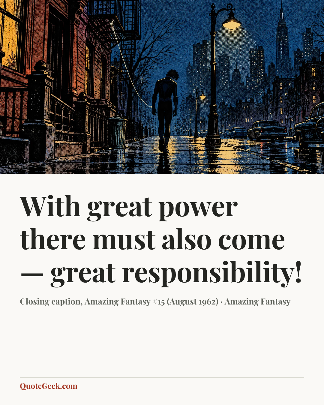“With great power there must also come — great responsibility!” — Closing caption, Amazing Fantasy #15 (August 1962) · Amazing Fantasy. Illustrated QuoteGeek card.
