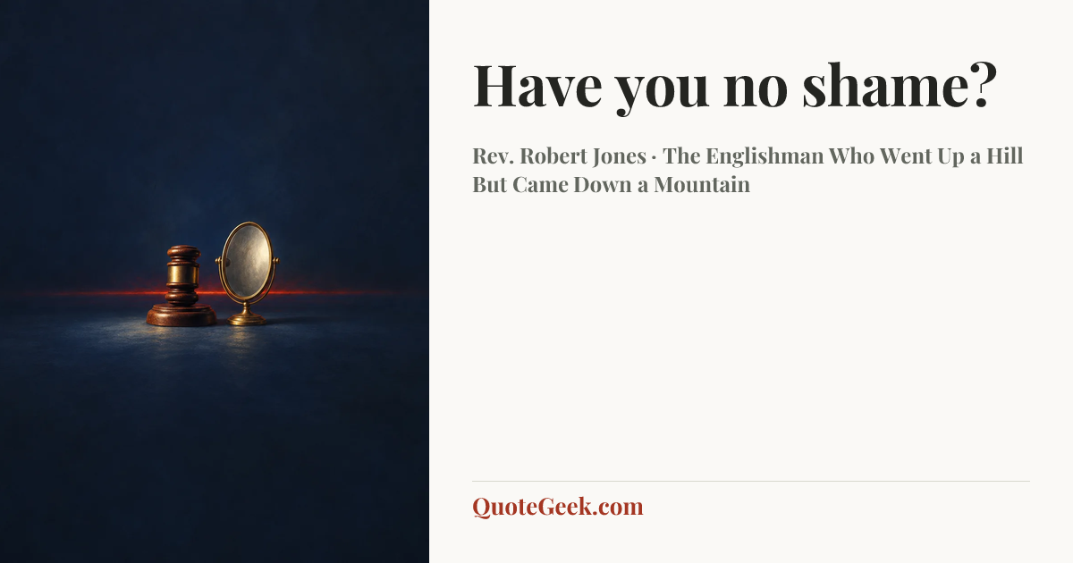 “Have you no shame?” — Rev. Robert Jones · The Englishman Who Went Up a Hill But Came Down a Mountain. Illustrated QuoteGeek card.