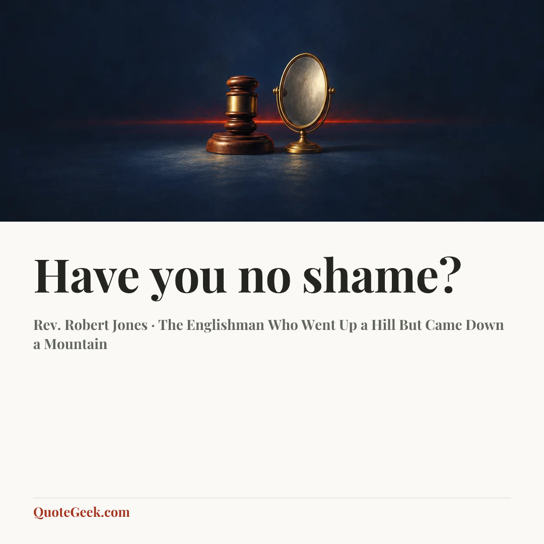 “Have you no shame?” — Rev. Robert Jones · The Englishman Who Went Up a Hill But Came Down a Mountain. Illustrated QuoteGeek card.