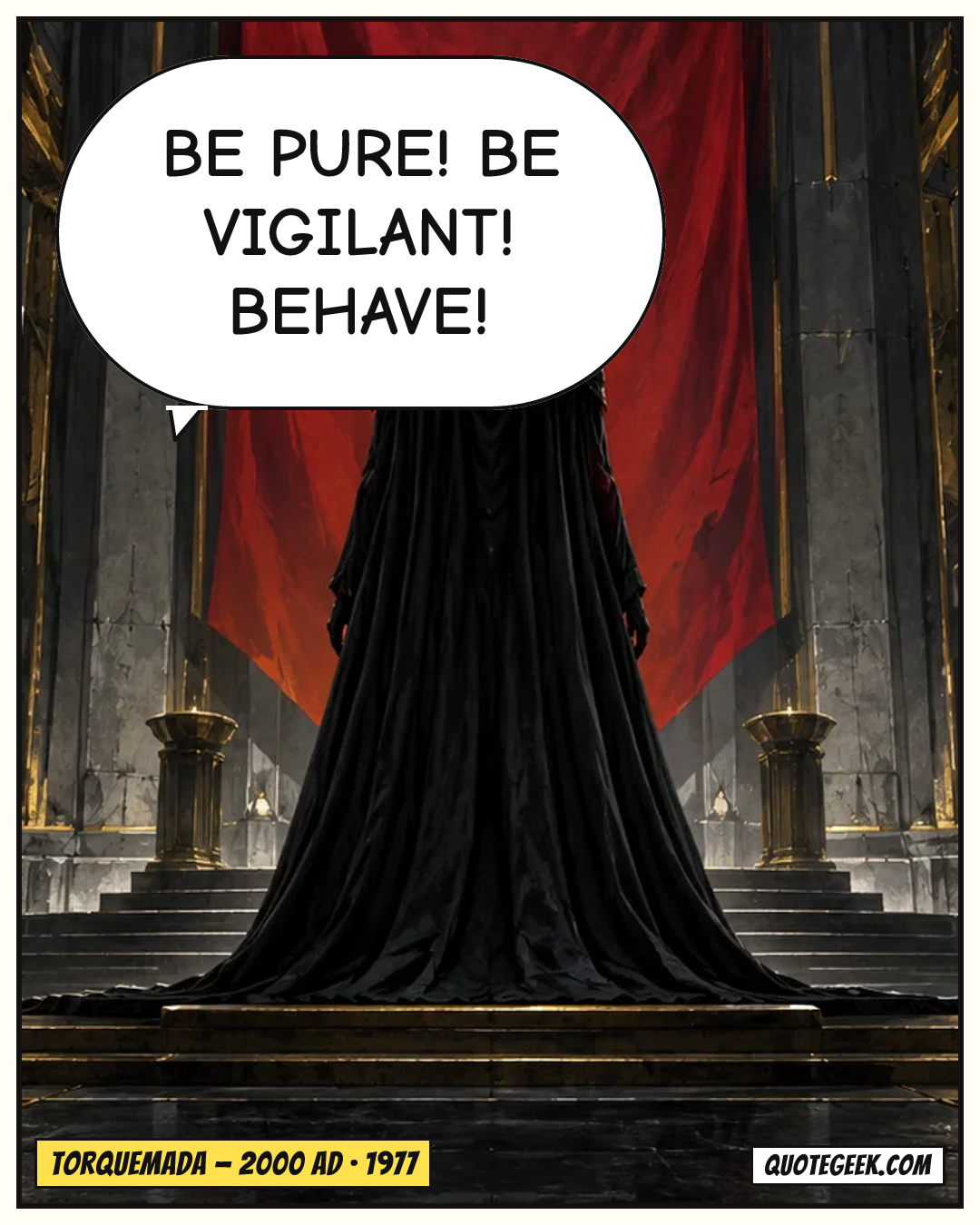 “Be pure! Be vigilant! Behave!” — Torquemada · 2000 AD. Illustrated QuoteGeek card.