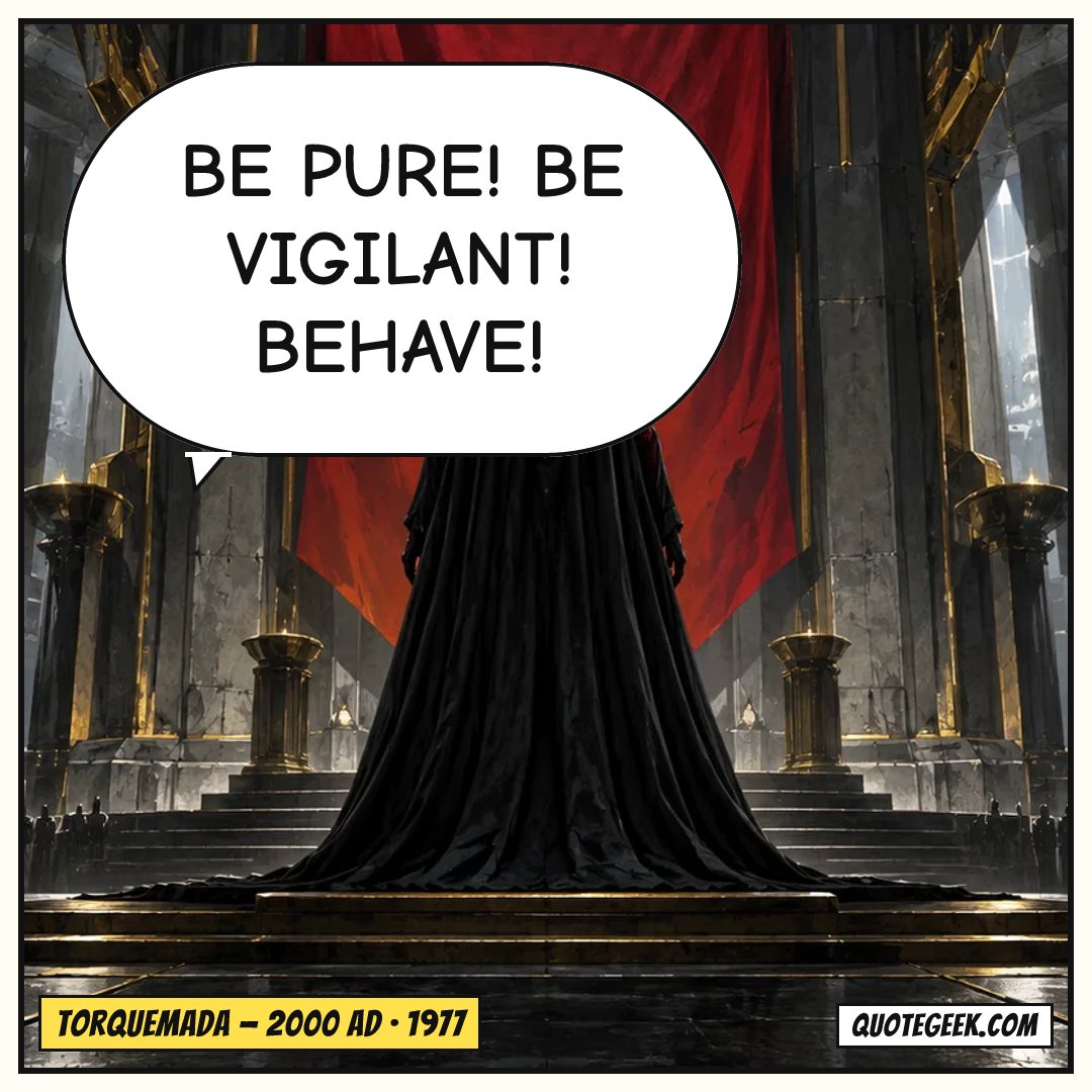 “Be pure! Be vigilant! Behave!” — Torquemada · 2000 AD. Illustrated QuoteGeek card.