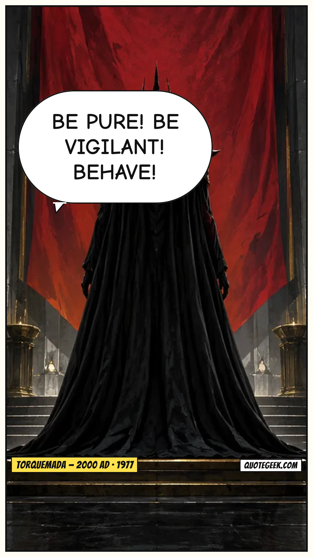 “Be pure! Be vigilant! Behave!” — Torquemada · 2000 AD. Illustrated QuoteGeek card.