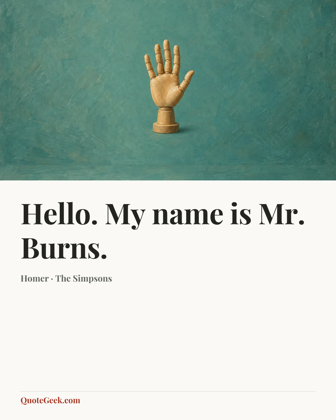 “Hello. My name is Mr. Burns.” — Homer · The Simpsons. Illustrated QuoteGeek card.