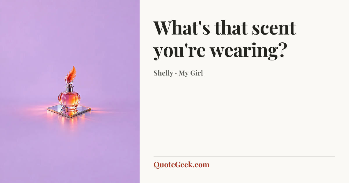 “What's that scent you're wearing?” — Shelly · My Girl. Illustrated QuoteGeek card.
