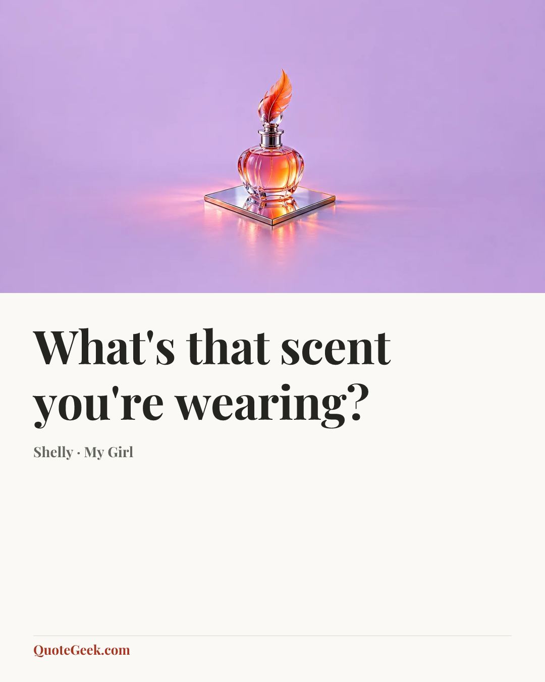 “What's that scent you're wearing?” — Shelly · My Girl. Illustrated QuoteGeek card.