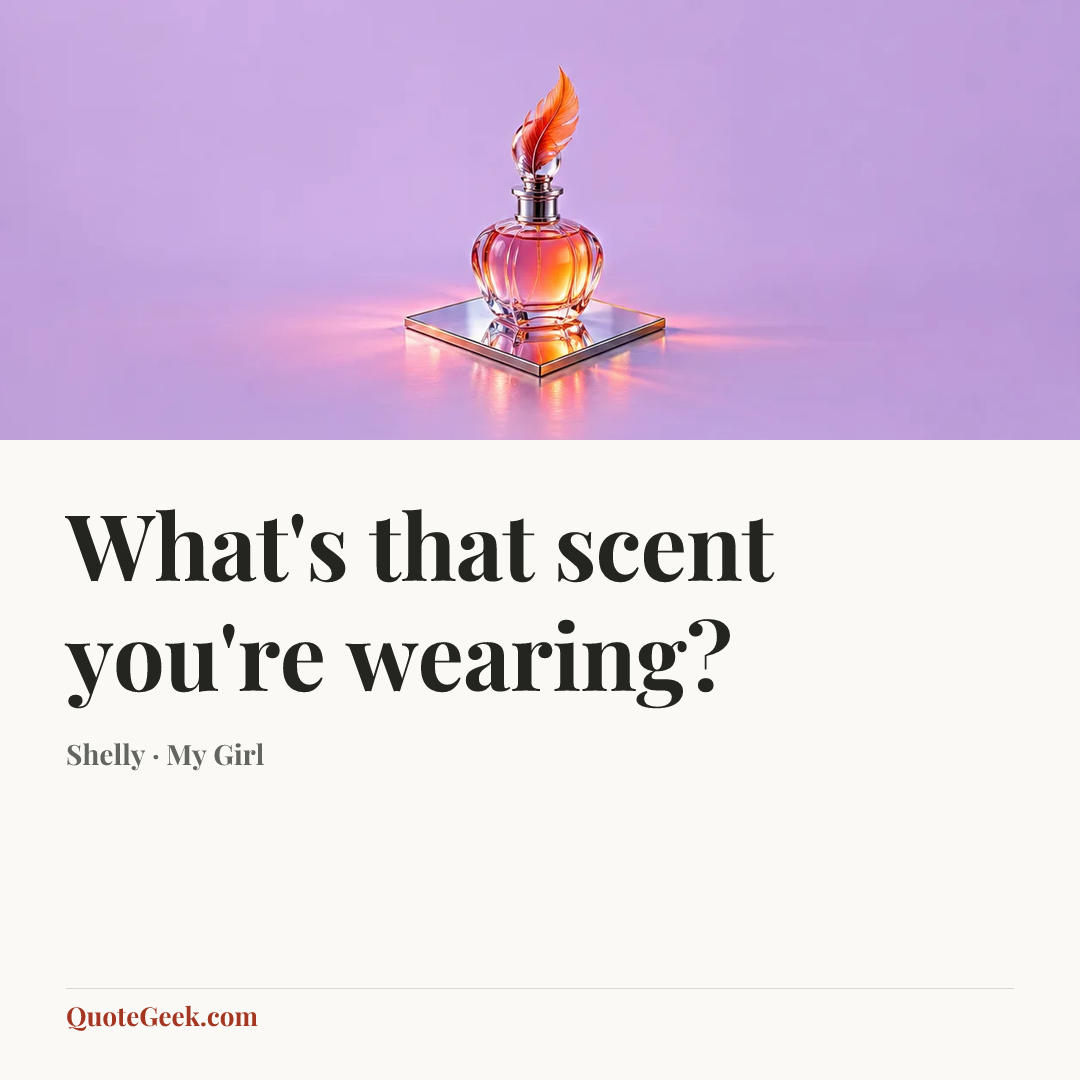 “What's that scent you're wearing?” — Shelly · My Girl. Illustrated QuoteGeek card.