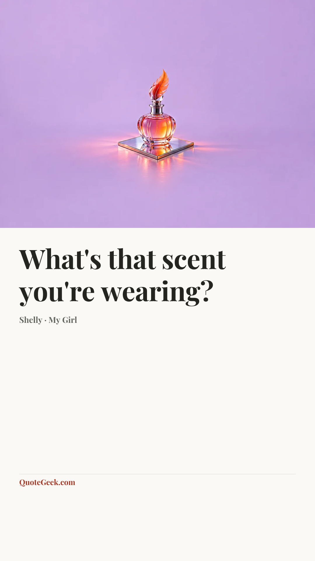 “What's that scent you're wearing?” — Shelly · My Girl. Illustrated QuoteGeek card.