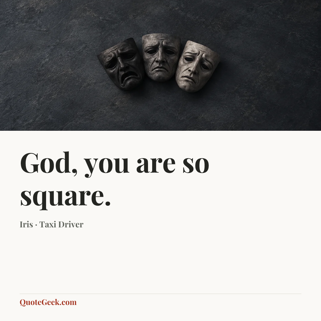 “God, you are so square.” — Iris · Taxi Driver. Illustrated QuoteGeek card.