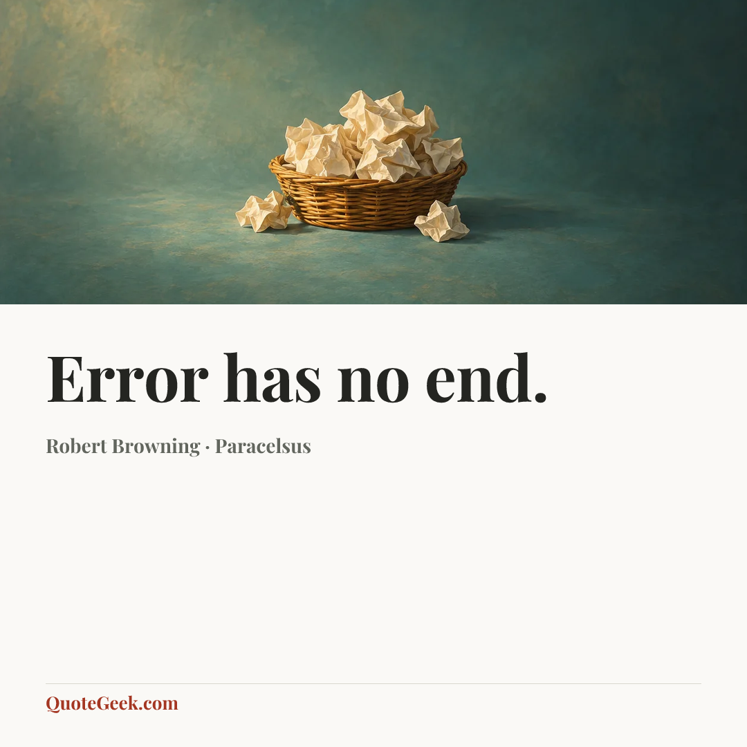 “Error has no end.” — Robert Browning · Paracelsus. Illustrated QuoteGeek card.