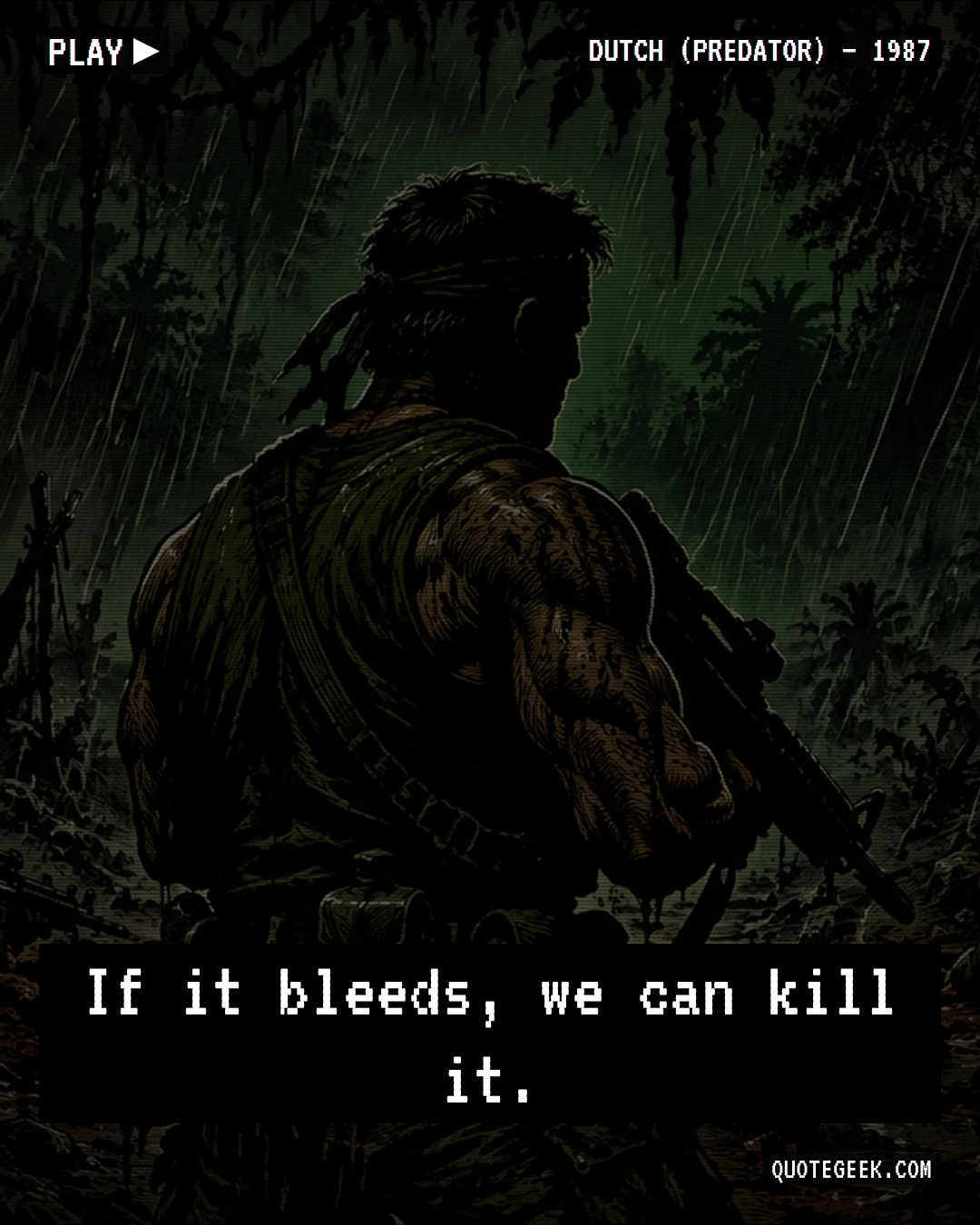 “If it bleeds, we can kill it.” — Dutch (Predator) · Predator. Illustrated QuoteGeek card.